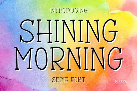 Shining Morning: A Friendly Serif Font for Meaningful Creative Work